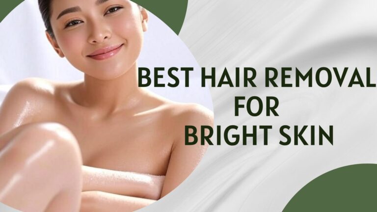 Best hair removal for bright skin.jpg